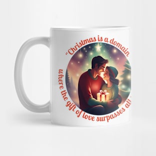 "Christmas Is A Domain Where The Gift Of Love Surpasses All Presents." Mug